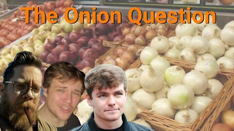 Wurzelroot, Nick Fuentes and Beardson || The Onion Question