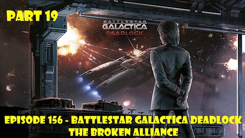 EPISODE 156 - Battlestar Galactica Deadlock + The Broken Alliance - Part 19