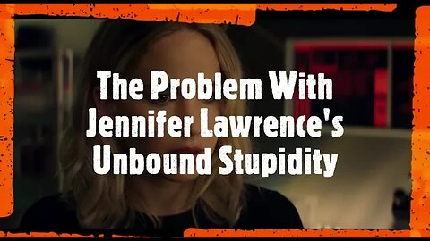The Problem With Jennifer Lawrence's Unbound Stupidity