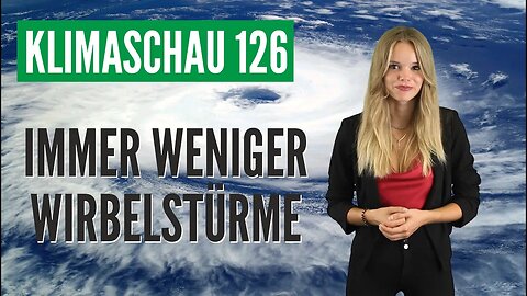 Überraschende Wendung: Immer weniger Wirbelstürme - Klimaschau 126