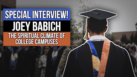 Special Interview! Joey Babich: The Spiritual Climate of College Campuses