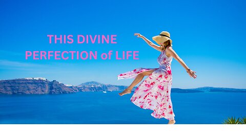 THIS DIVINE PERFECTION of LIFE ~ JARED RAND 03-27-24 # 2128