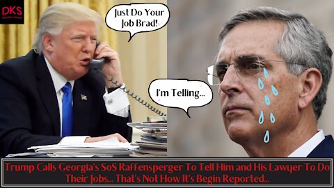 Trump Calls Raffensperger and His Lawyer To Do Their Jobs... That's Not How It's Begin Reported...