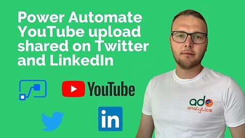 Power Automate - YouTube upload, shared on Twitter and LinkedIn