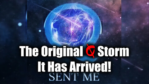 The Original Q Storm - It Has Arrived!