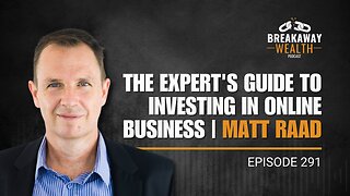 The Expert's Guide to Investing in Online Business | Matt Raad