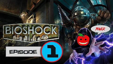 Bioshock - Episode 1 || Unlucky to Unlimited Power