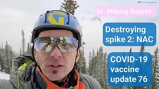 Destroying spike 2: N-acetyl Cysteine - COVID-19 vaccines update 76