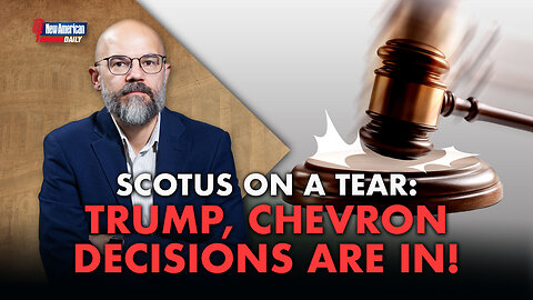 New American Daily | SCOTUS overturns Chevron, gives Trump partial immunity