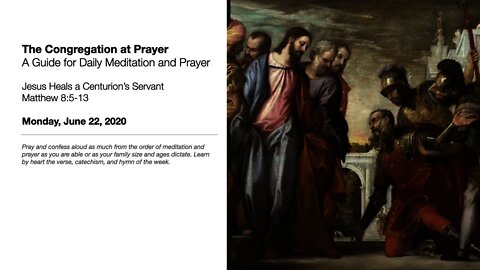 Jesus Heals the Centurion's Servant - The Congregation at Prayer for June 22, 2020