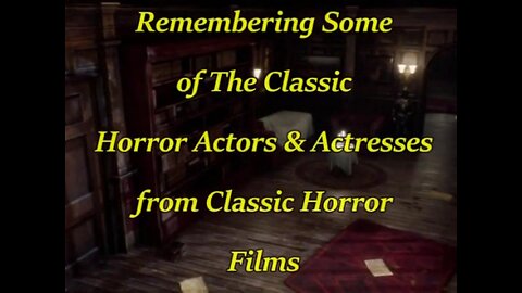 Remembering some of The Classic Horror Movie Actors and actress