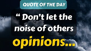 Quote of The Day (5): Don’t let the noise of others’ opinions...