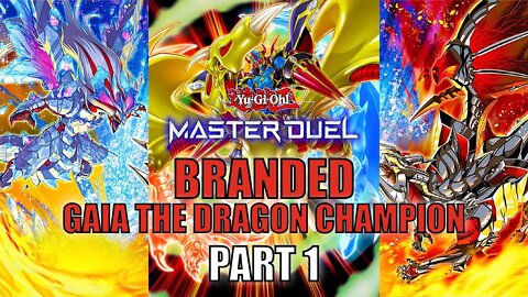BRANDED GAIA THE DRAGON CHAMPION! GAMEPLAY | PART 1 | YU-GI-OH! MASTER DUEL! ▽ SEASON 10 (OCT 2022)