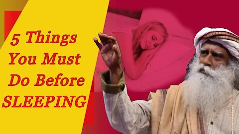 Do These 5 Things Before Sleeping Learning from Sadhguru