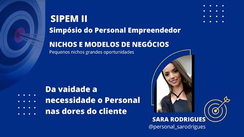 2 SIPEM II - Da vaidade a necessidade o Personal nas dores do cliente | Com Sara Rodrigues