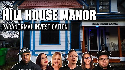 Paranormal Investigation - Hill House Manor - Murder, Death and Horny Spirits - 👻S1E5👻