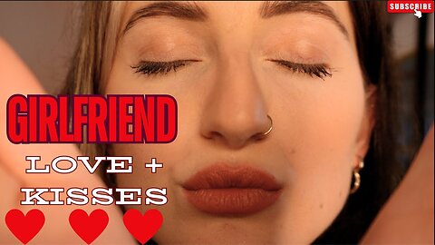 ASMR Girlfriend Love, Kisses, Positive Attention and Affirmations