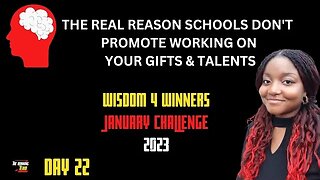 The real reason schools don't promote pursuing your skills, gifts & talents: Day 22-Wisdom Challenge