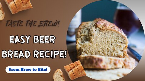 Brew & Bread - Try This Easy Beer Bread Recipe!