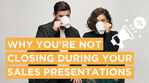 6 Reasons Why You’re Not Closing During Your Sales Presentations Cooking with Gas