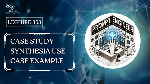 303. Case Study Synthesia Use Case Example | Skyhighes | Prompt Engineering