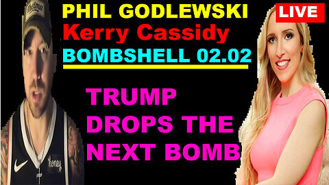 PHIL GODLEWSKI 💥 KERRY CASSIDY 💥 HUGE INTEL 02.02.2024 💥 TRUMP DROPS THE NEXT BOMB