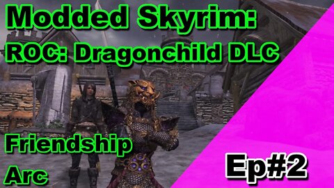 Modded Skyrim: RoC Dragonchild DLC Friendship arc Ep#2