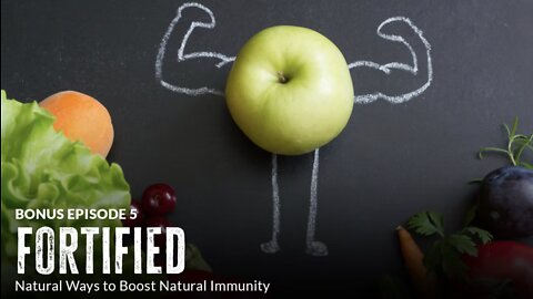 Fortified: Natural Ways to Boost Natural Immunity (Episode 5 BONUS)