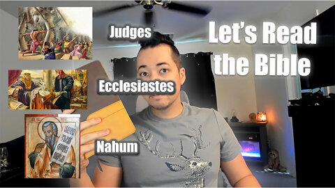 Day 216 of Let's Read the Bible - Judges 5, Ecclesiastes 7, Nahum 1