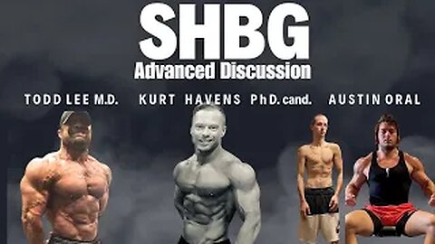 SHBG: Advanced Discussion - Kurt Havens PhD. - Austin Oral - IFBB PRO Todd Lee M.D.