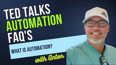 Ted Talks Automation FAQ's with Anton - What is Automation?