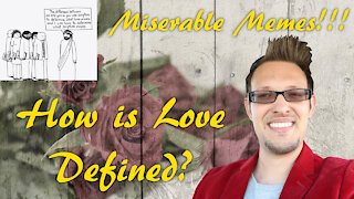 Miserable Memes | How is Love Defined