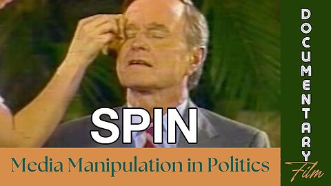 Documentary: Spin 'Media Manipulation In Politics'