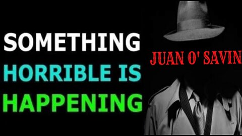 Something Horrible Is Happening , Juan O Savin Today Update 15th April 2022