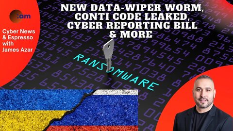 New Data-Wiper worm, Conti Code Leaked, Cyber Reporting Bill & more