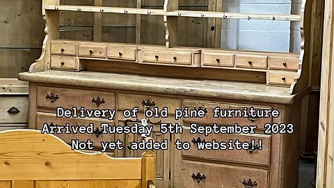 Delivery Of Old Pine Furniture (Arrived Tuesday 5th September 2023) @PinefindersCoUk