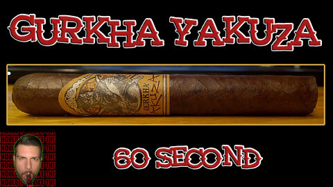 60 SECOND CIGAR REVIEW - Gurkha Yakuza