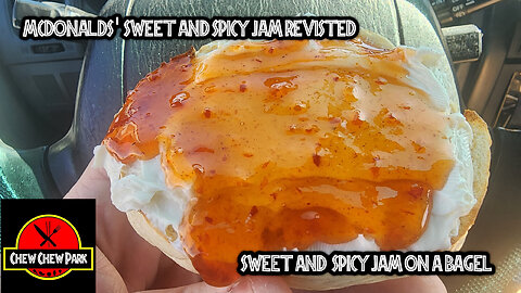 McDonalds' Sweet & Spicy Jam Revisited: Sweet & Spicy Jam On A Bagel