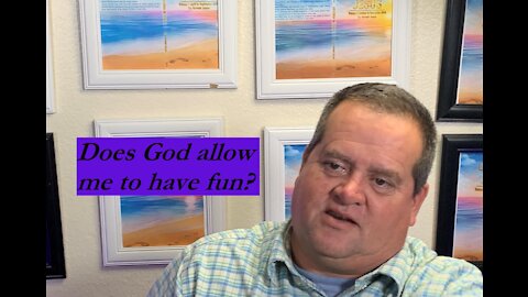 Does God allow me to have fun?