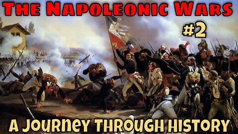 Richard Holmes' The Napoleonic Wars: Chapter 3 - Chapter 5 | A Journey Through History Episode #2