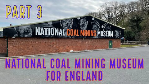 National Coal Mining Museum for England Part 3 - Photos