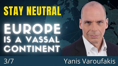 Stay Neutral - Countries Need To Maintain Their Own Position | Yanis Varoufakis