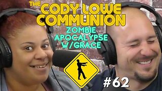 The Cody Lowe Communion - Grace "Zombie Apocalypse" - Ep.61