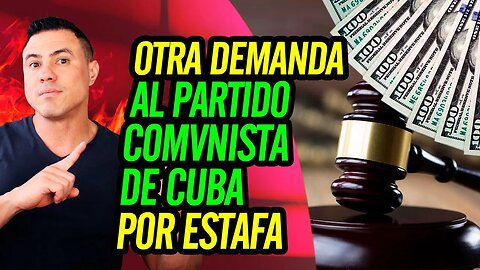🤑 Otra demanda al partido C0MVNISTA de Cuba por estafa 🤑