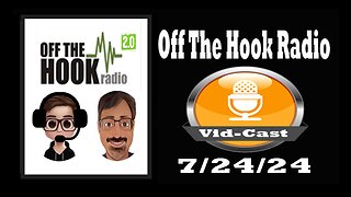 Off The Hook Radio Live 7/24/24