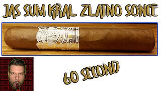 60 SECOND CIGAR REVIEW - Jas Sum Kral Zlatno Sonce