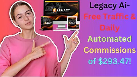 LEGACY Ai App Review -Daily Free Traffic & Automated Commissions of $293.47!