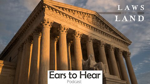 Ears to Hear Podcast 38 Laws of the Land