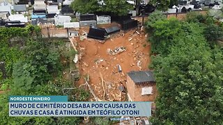 Nordeste Mineiro: Muro de Cemitério Desaba por Causa das Chuvas e Casa é Atingida em Teófilo Otoni.