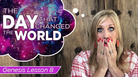 The day that changed the world - Genesis Lesson 8